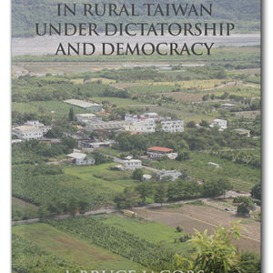 The cover of Local Politics in Rural Taiwan under Dictatorship and Democracy